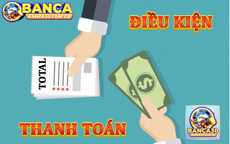 Điều kiện thanh toán nạp rút Banca