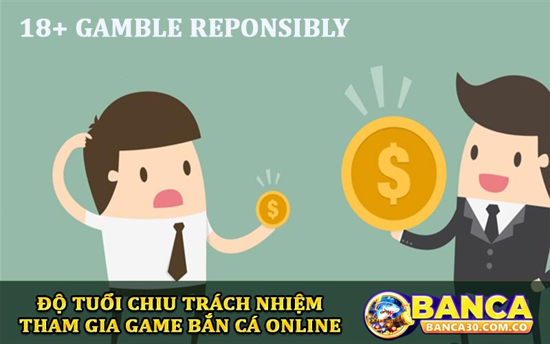 Độ tuổi chịu trách nhiệm tham gia game Bắn cá online